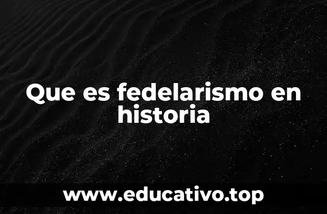 Que es fedelarismo en historia