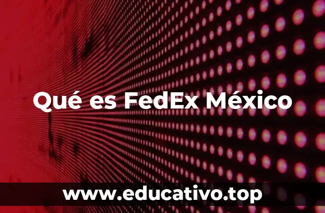 Qué es FedEx México