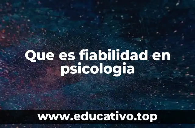 Que es fiabilidad en psicologia