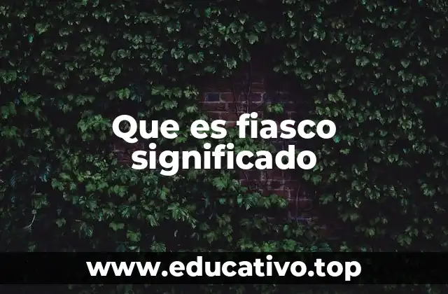 Que es fiasco significado