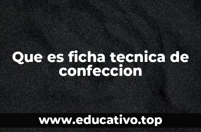 Que es ficha tecnica de confeccion