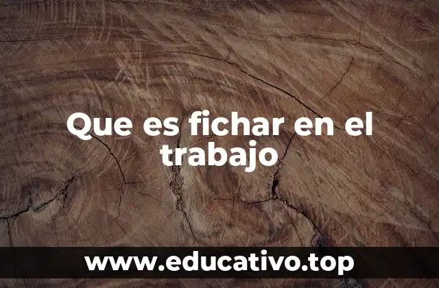 Que es fichar en el trabajo