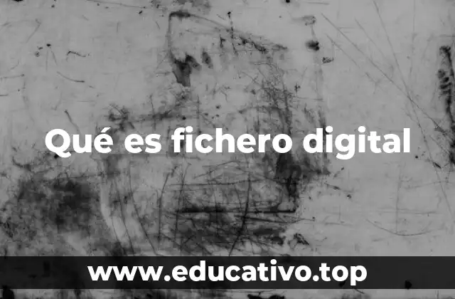 Qué es fichero digital