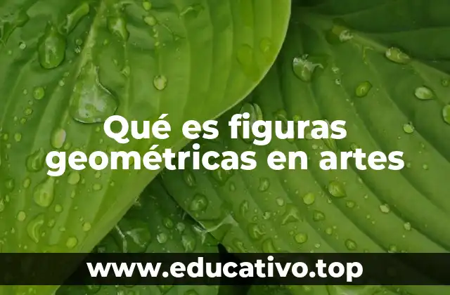 Qué es figuras geométricas en artes