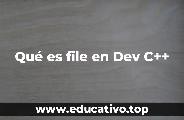 Qué es file en Dev C++