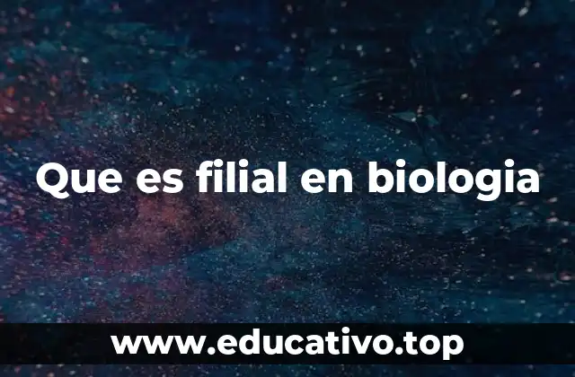 Que es filial en biologia