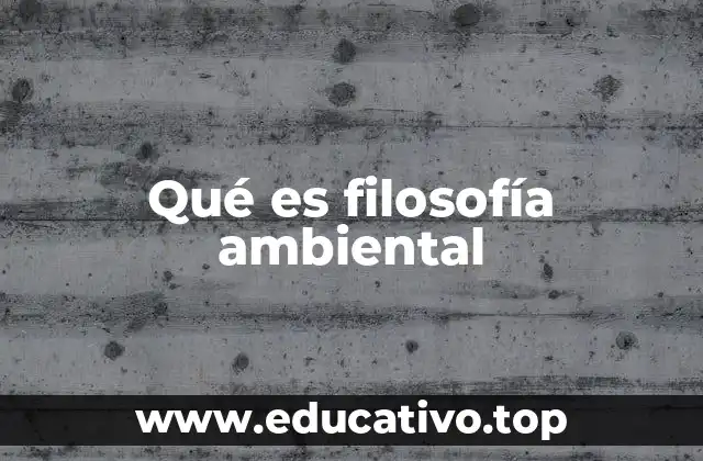 Qué es filosofía ambiental