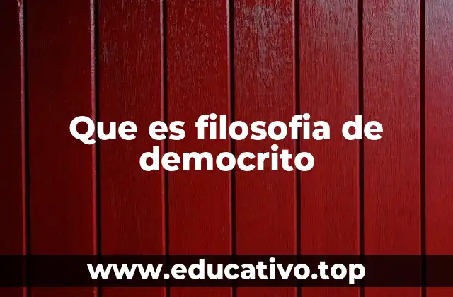 Que es filosofia de democrito