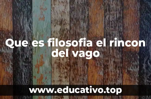 Que es filosofia el rincon del vago