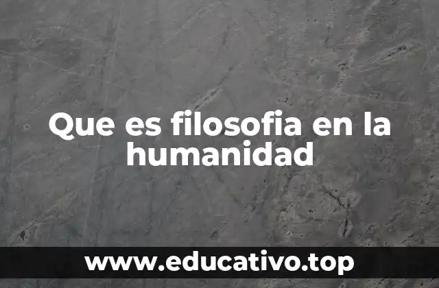 Que es filosofia en la humanidad