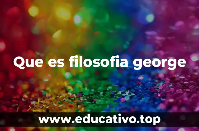 Que es filosofia george