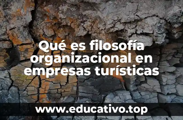 Qué es filosofía organizacional en empresas turísticas