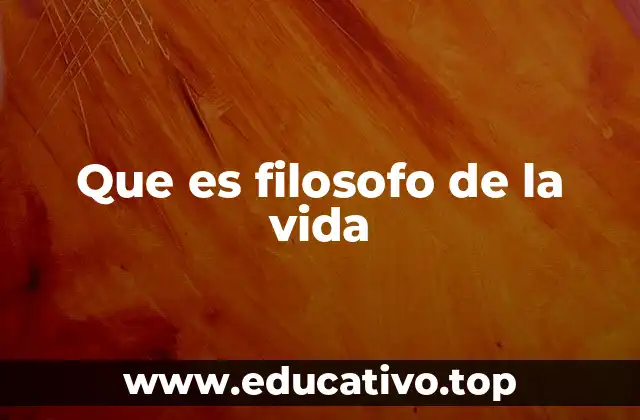 Que es filosofo de la vida