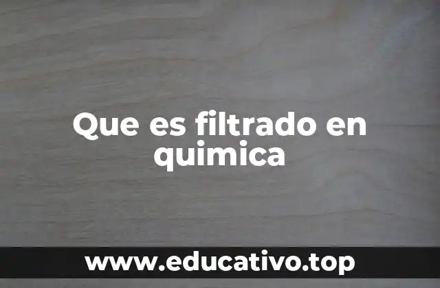 Que es filtrado en quimica
