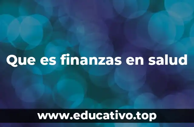 La importancia de la gestión financiera en el sistema de salud