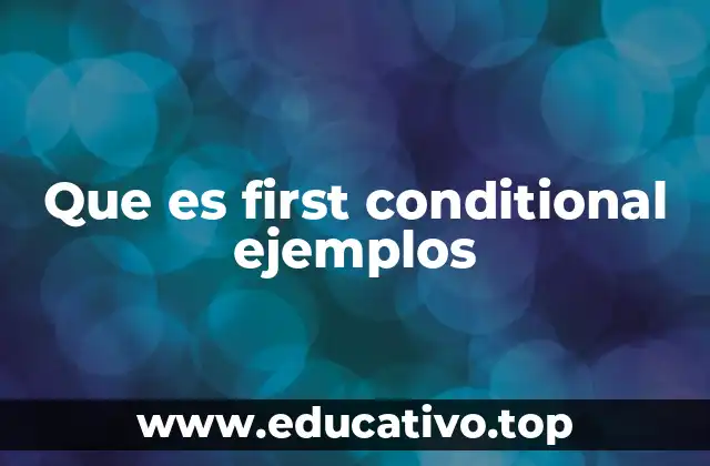 Que es first conditional ejemplos