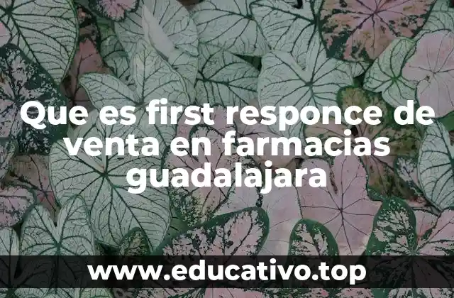 Que es first responce de venta en farmacias guadalajara