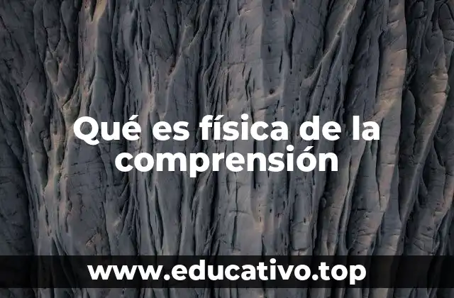 Qué es física de la comprensión