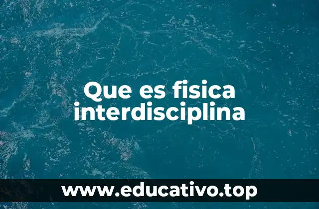 Que es fisica interdisciplina