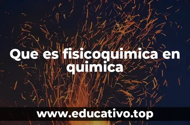 Que es fisicoquimica en quimica