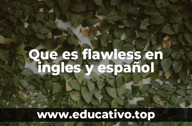 Que es flawless en ingles y español