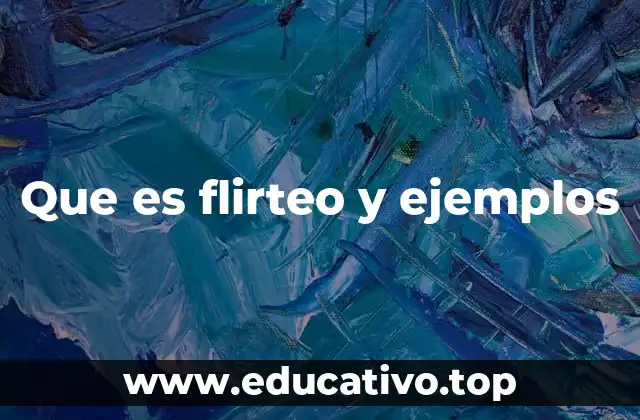 Que es flirteo y ejemplos