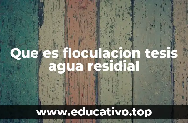 Que es floculacion tesis agua residial