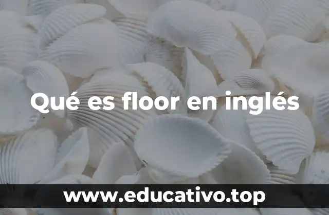 Qué es floor en inglés
