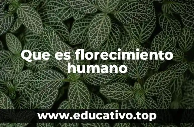 Que es florecimiento humano
