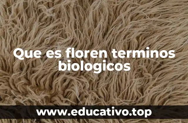 Que es floren terminos biologicos
