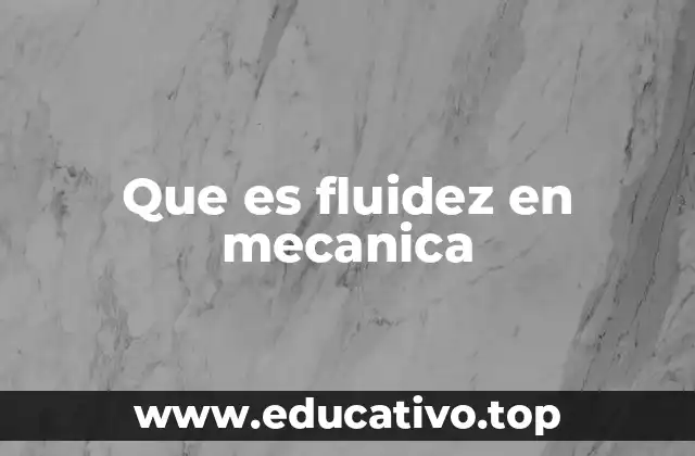 Que es fluidez en mecanica
