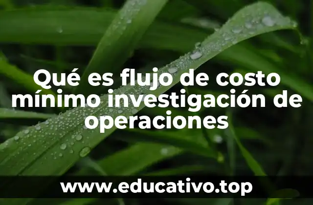 Qué es flujo de costo mínimo investigación de operaciones