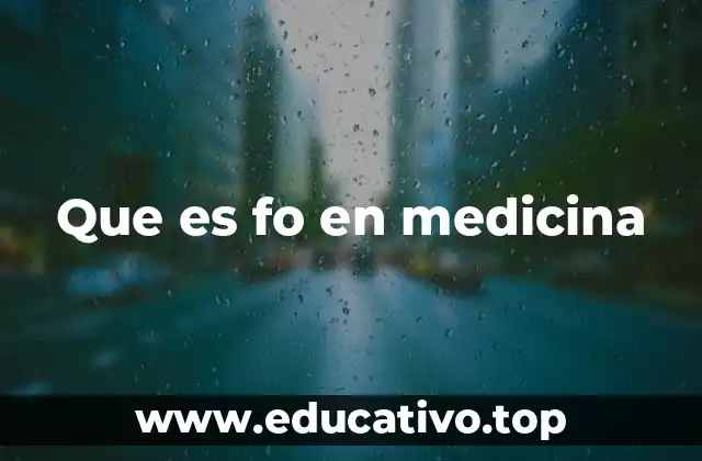 Que es fo en medicina