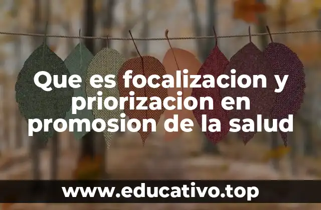 Que es focalizacion y priorizacion en promosion de la salud