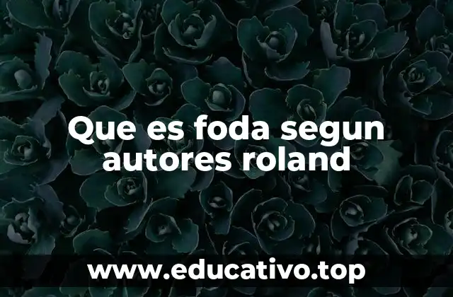 Que es foda segun autores roland