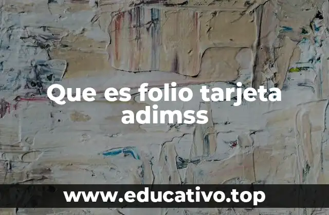 Que es folio tarjeta adimss