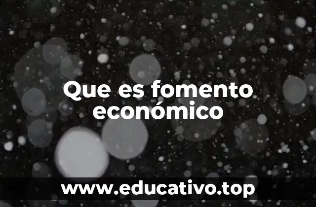 Que es fomento económico
