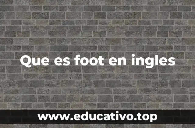 Que es foot en ingles