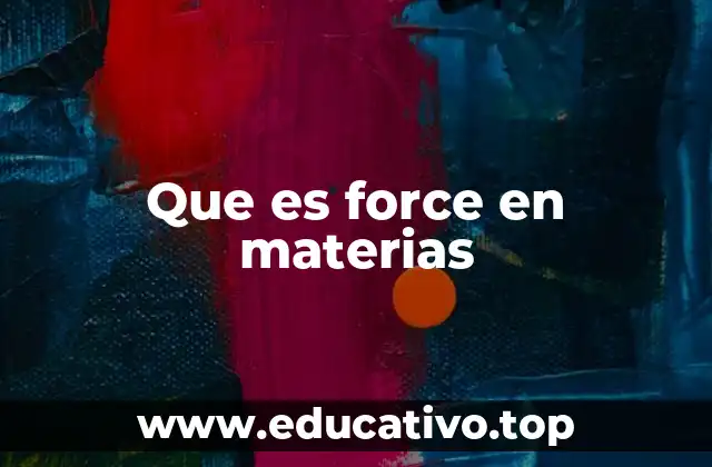 Que es force en materias
