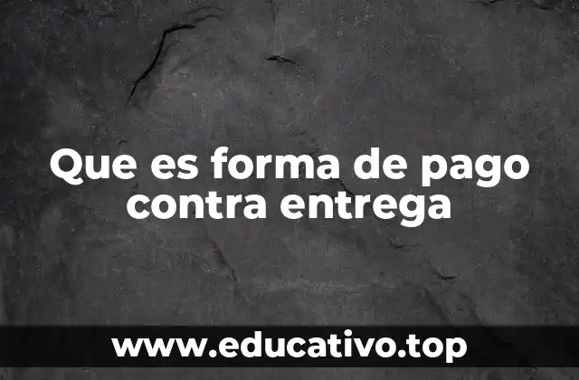 Que es forma de pago contra entrega