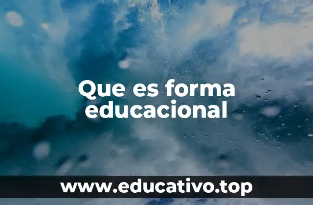 Que es forma educacional