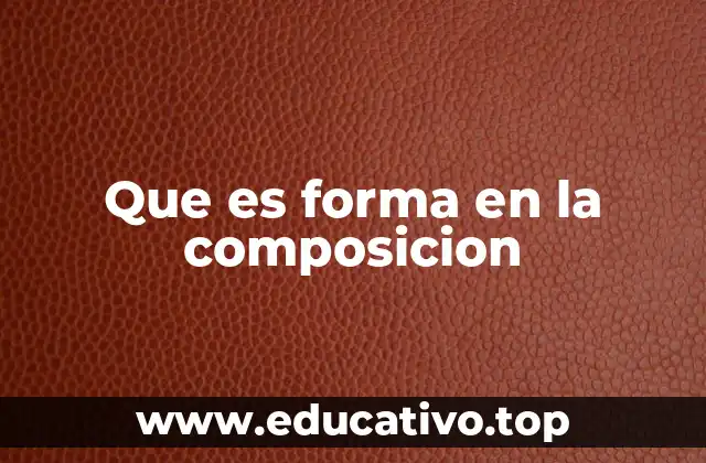 Que es forma en la composicion