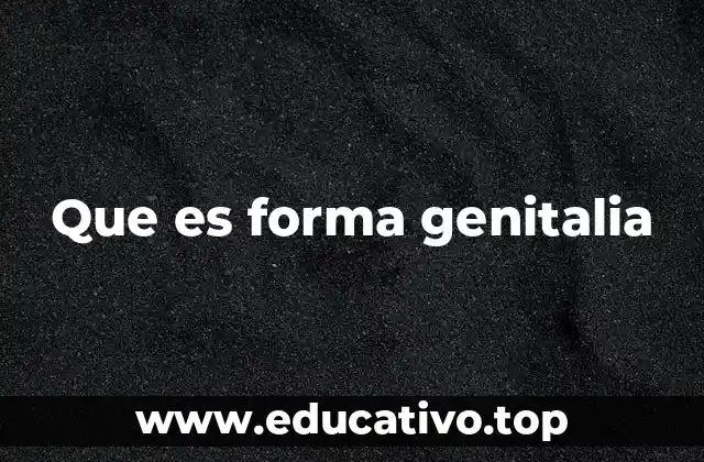 Que es forma genitalia