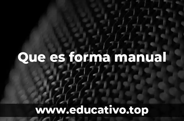 Que es forma manual