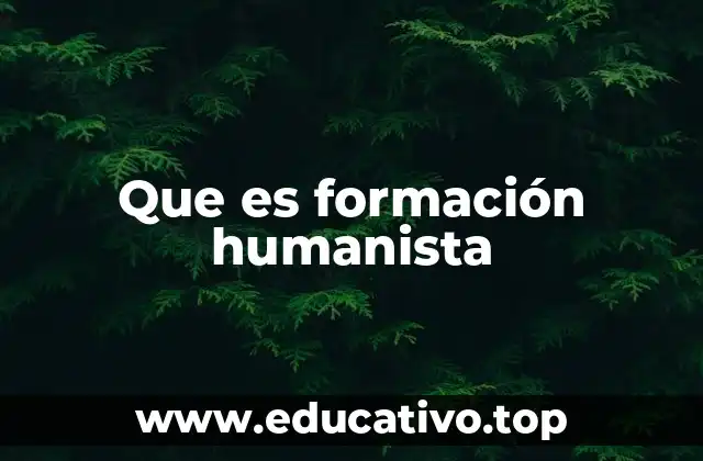 Que es formación humanista