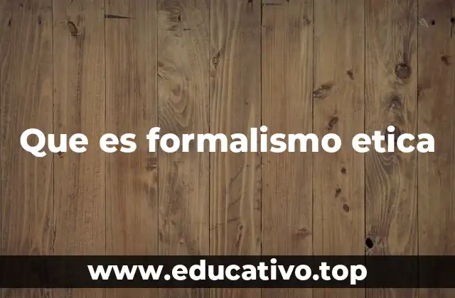 Que es formalismo etica