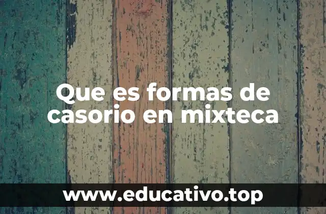 Que es formas de casorio en mixteca