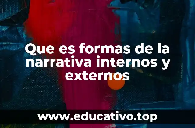 Que es formas de la narrativa internos y externos