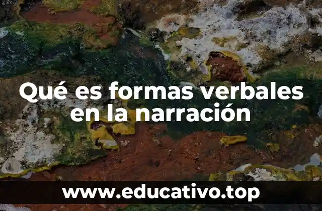 Qué es formas verbales en la narración