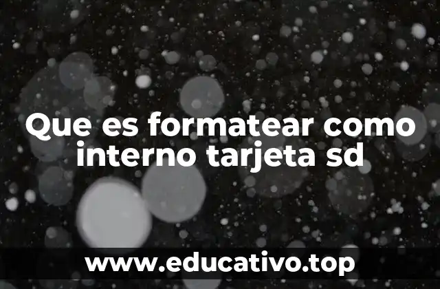 Que es formatear como interno tarjeta sd